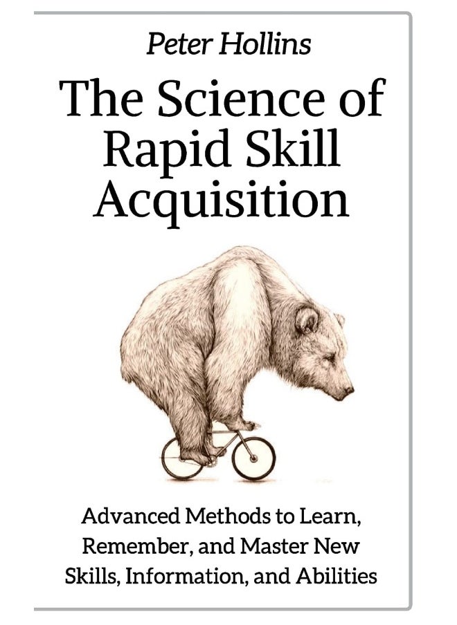 null - CREATESPACE The Science of Rapid Skill Acquisition: Advanced Methods to Learn, Remember, and Master New Skills, Information, and Abilities - Image 1