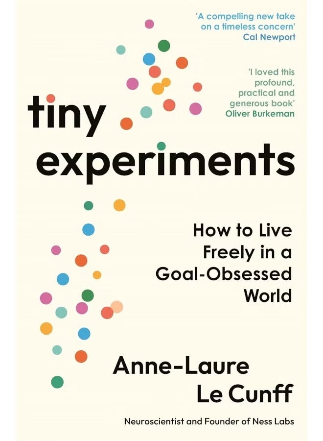 Tiny Experiments: How to Live Freely in a Goal-Obsessed World