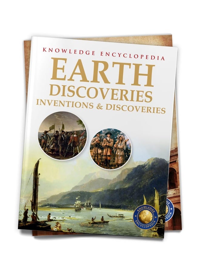 Inventions & Discoveries - Earth Discoveries: Knowledge Encyclopedia For Children