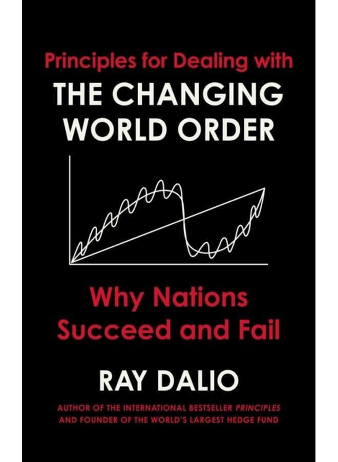 Principles for Dealing with the Changing World Order : Why Nations Succeed or Fail