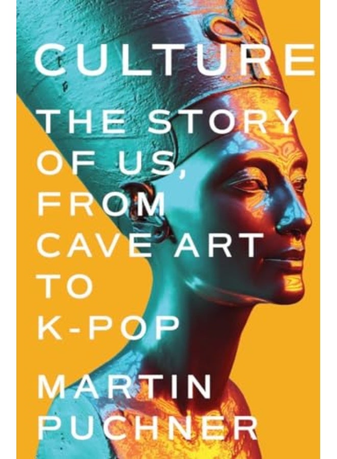 Culture The Story Of Us From Cave Art To Kpop By Puchner, Martin (Harvard University) Hardcover