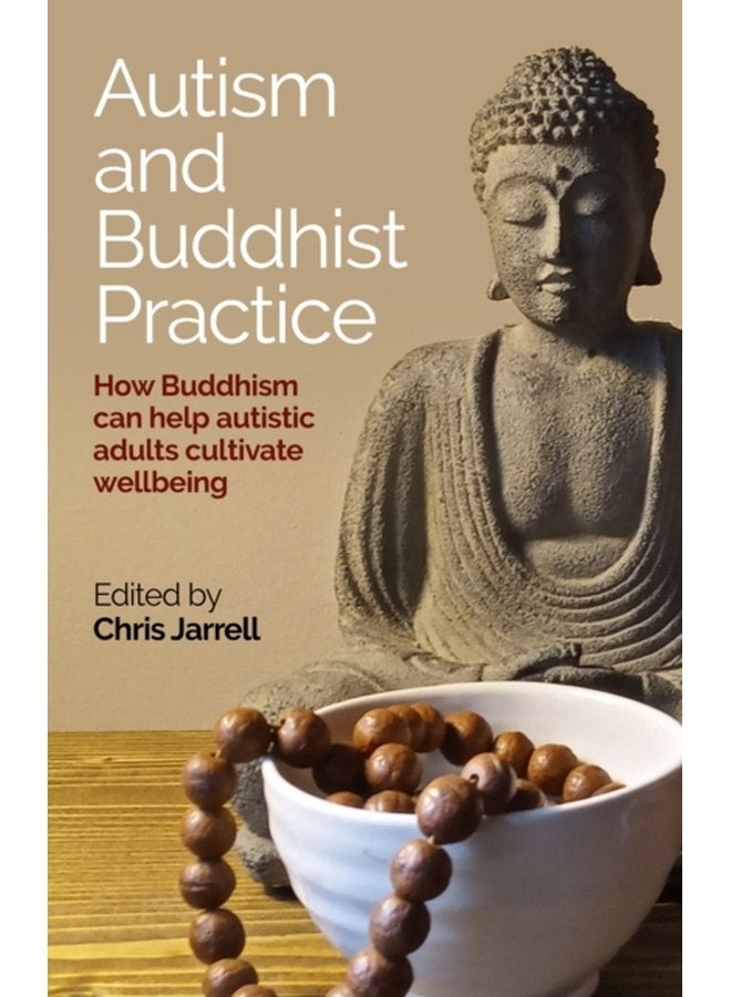 Autism and Buddhist Practice How Buddhism Can Help Autistic Adults Cultivate Wellbeing - Paperback