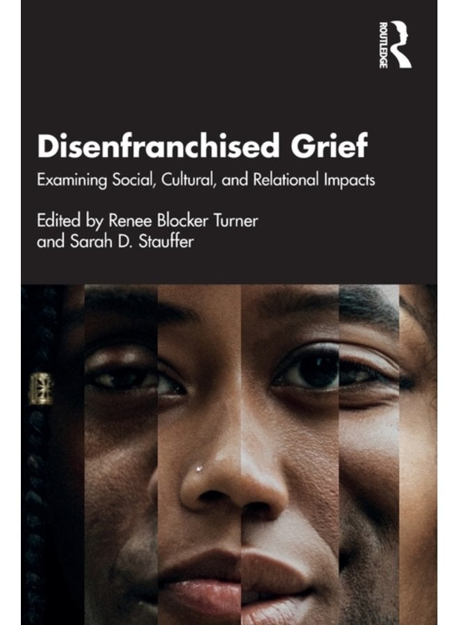 Disenfranchised Grief Examining Social Cultural and Relational Impacts - Paperback