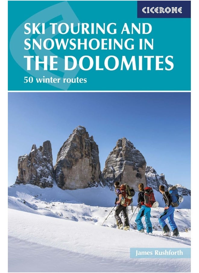 Ski Touring and Snowshoeing in the Dolomites: 50 winter routes