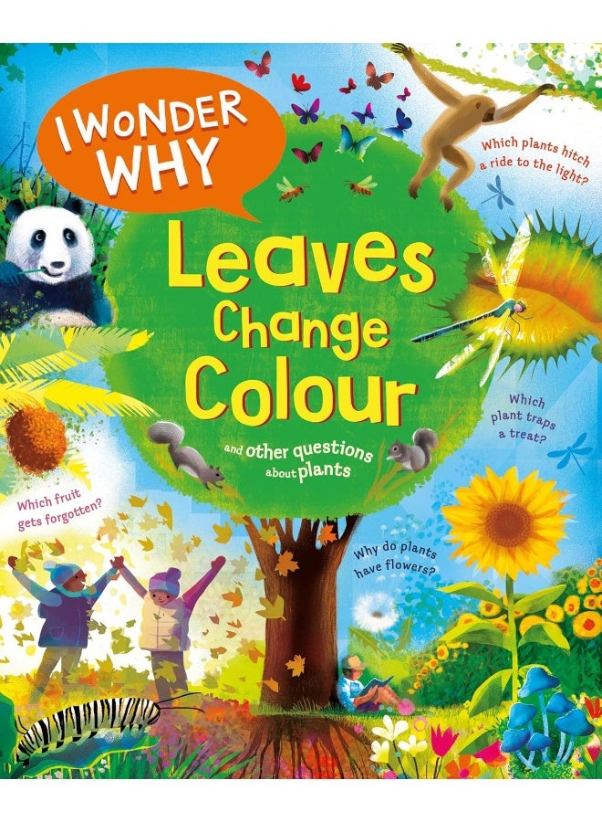 I Wonder Why Leaves Change Colour: and other questions about plants