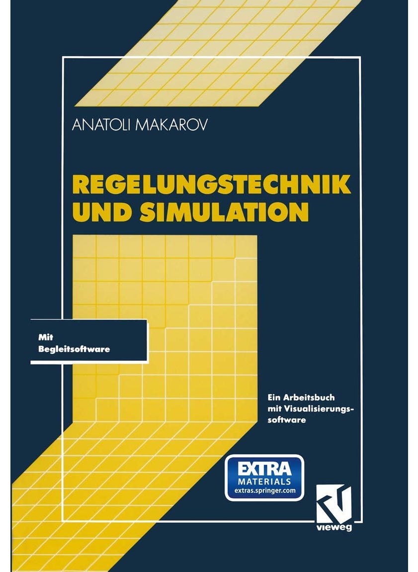Regelungstechnik Und Simulation: Ein Arbeitsbuch Mit Visualisierungssoftware 
