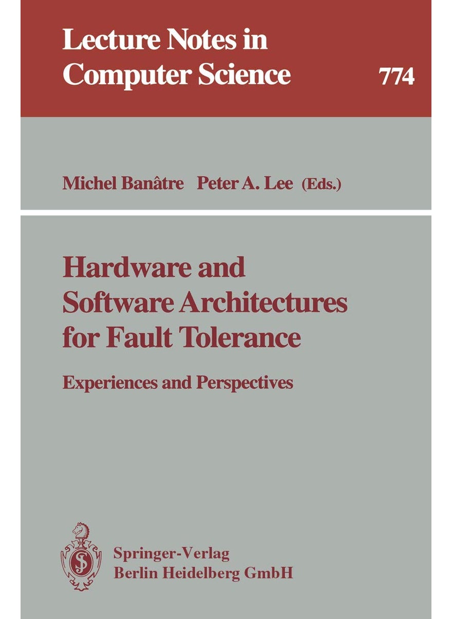 Hardware and Software Architectures for Fault Tolerance: Experiences and Perspectives 