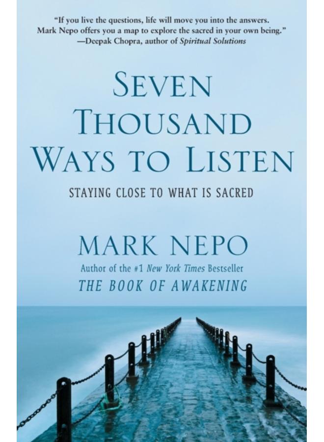 Seven Thousand Ways to Listen : Staying Close to What Is Sacred 
