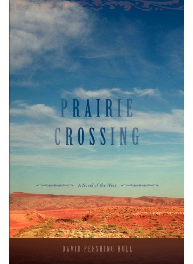 Prairie Crossing A Novel of the West - Hardback