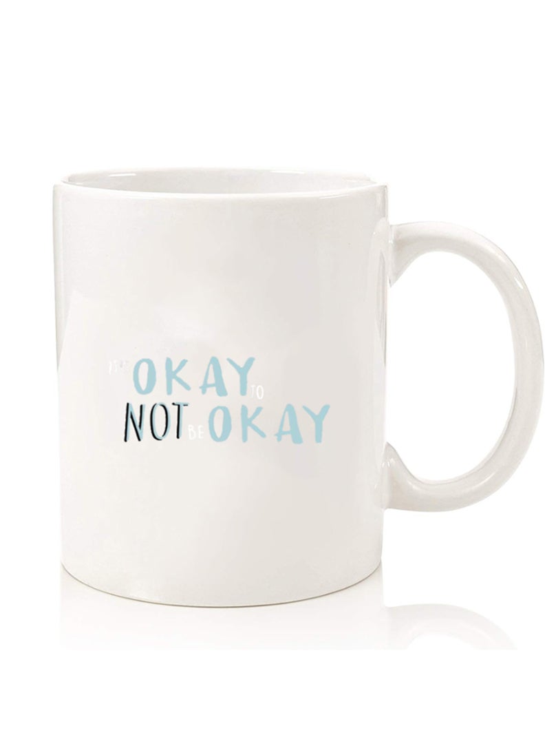 Theodor Premium Quality Two Sided Printed Coffee Mug Tea Cup For Home Office, Kids Men Women Its okay to be not okay - White - Image 1