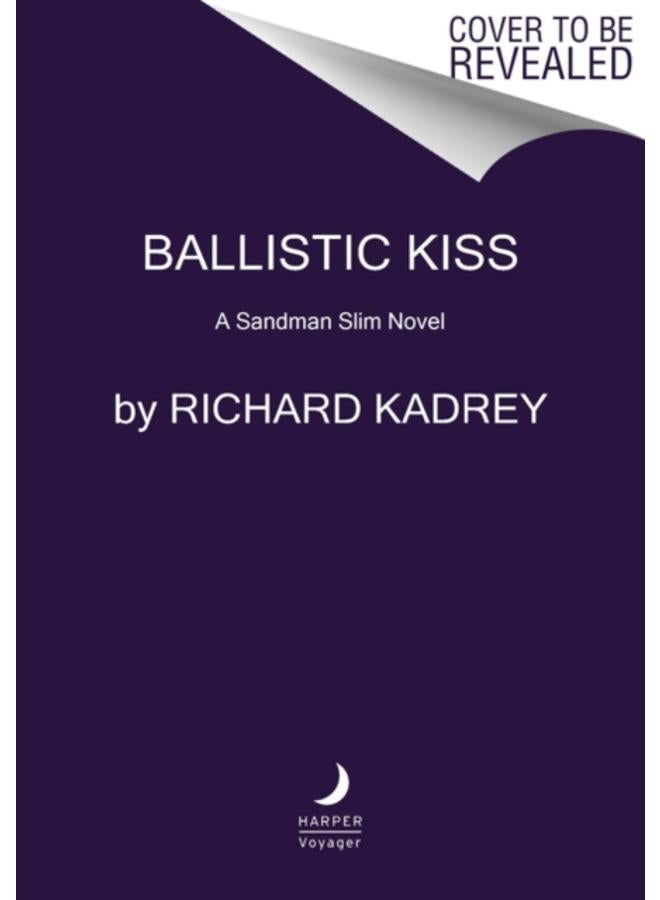 Ballistic Kiss : The Penultimate Installment of the Urban Fantasy Series Sandman Slim : 11