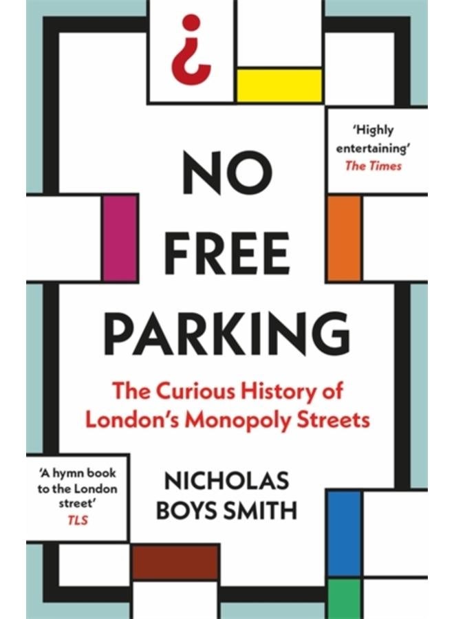 No Free Parking : The Curious History of London's Monopoly Streets 