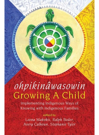 ohpikinâwasowin/Growing a Child: Implementing Indigenous Ways of Knowing with Indigenous Families - pzsku/ZCA42519CD9406DCA1144Z/45/1746186817/fecce3dc-e583-4ccb-8f74-f38a80cf3e0e