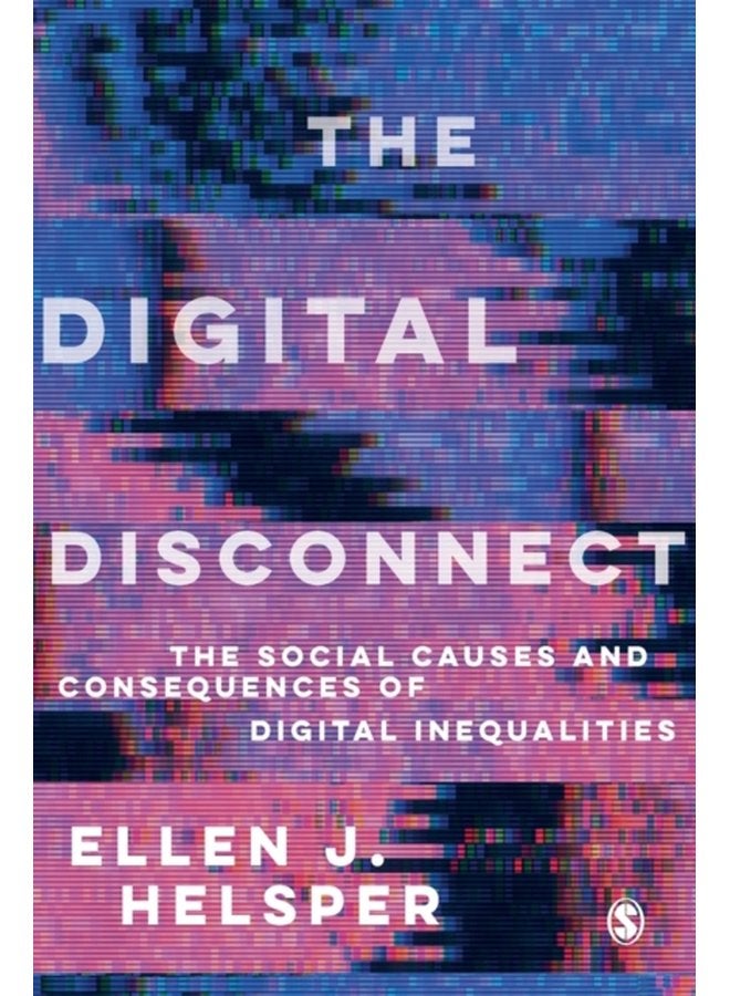 The Digital Disconnect The Social Causes and Consequences of Digital Inequalities - Paperback