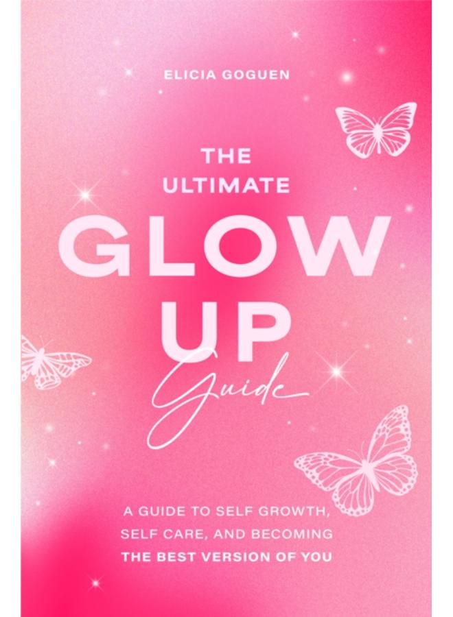 The Ultimate Glow Up Guide 