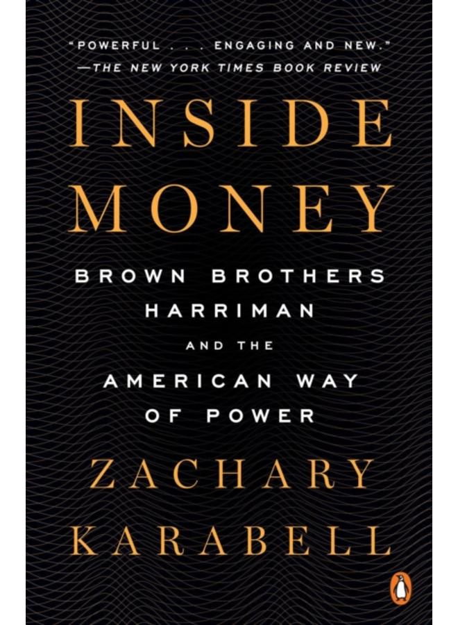 Inside Money : Brown Brothers Harriman and the American Way of Power 