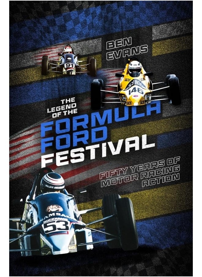 The Legend of the Formula Ford Festival: Fifty Years of Motor Racing Action 
