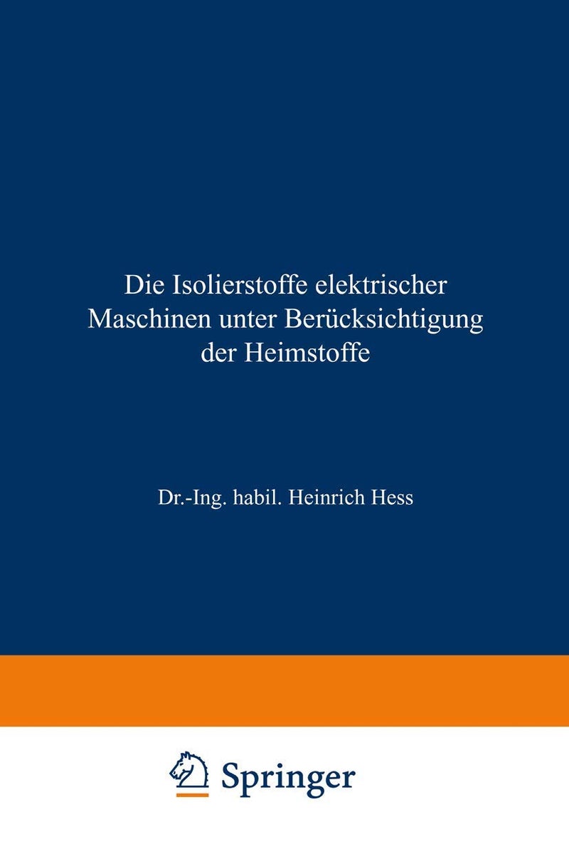 Die Isolierstoffe elektrischer Maschinen unter Berücksichtigung der Heimstoffe 
