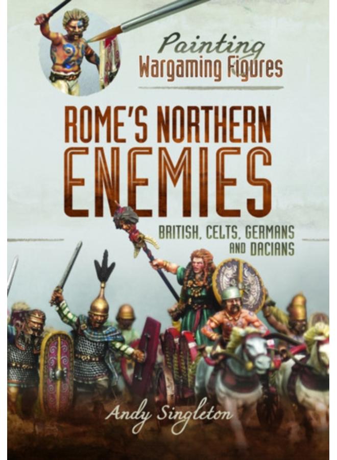 Painting Wargaming Figures - Rome's Northern Enemies : British, Celts, Germans and Dacians 