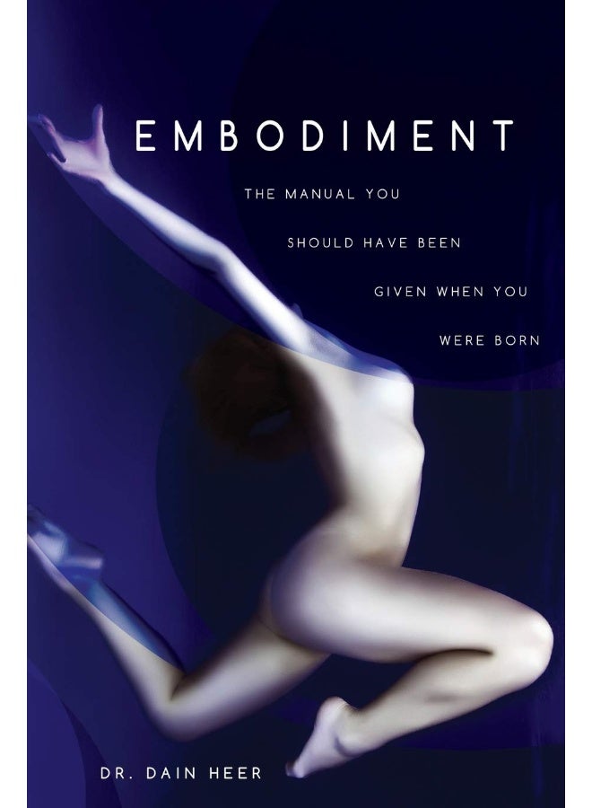 Embodiment: The Manual You Should Have Been Given When You Were Born 