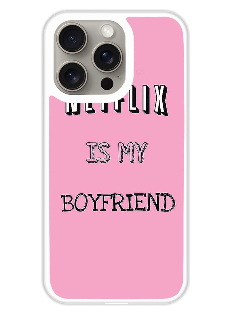 Theodor Protective Case Cover For APPLE IPHONE 15 Pro Max Netflix Is My Boyfirend  (White Bumper) - Image 1