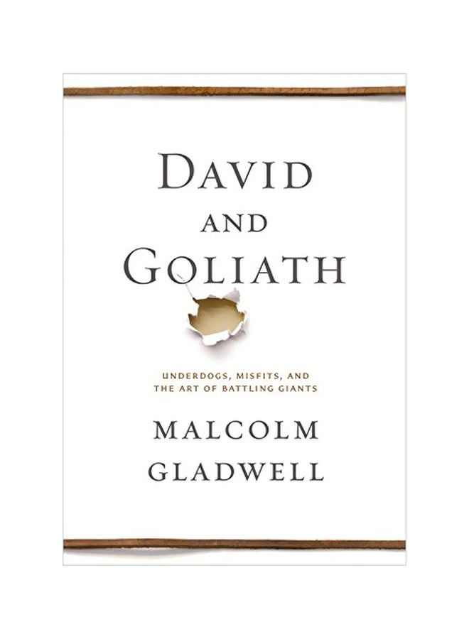 David And Goliath : Underdogs, Misfits, And The Art Of Battling Giants