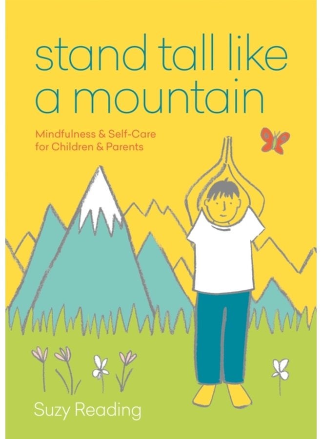 Stand Tall Like a Mountain Mindfulness and Self Care for Anxious Children and Worried Parents - Paperback