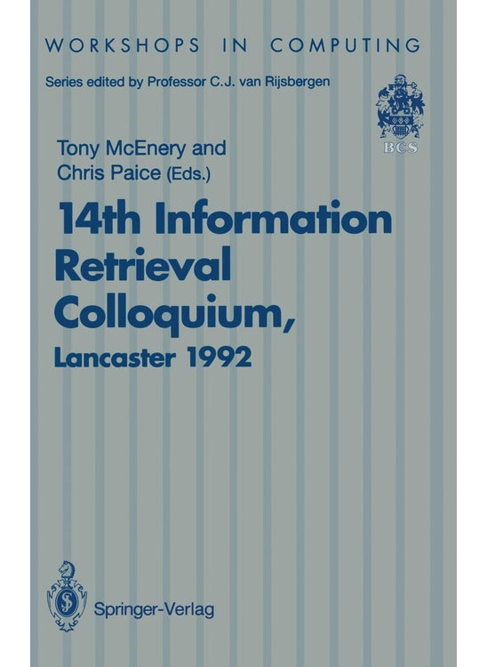 14th Information Retrieval Colloquium: Proceedings of the BCS 14th Information Retrieval Colloquium, University of Lancaster, 13-14 April 1992
