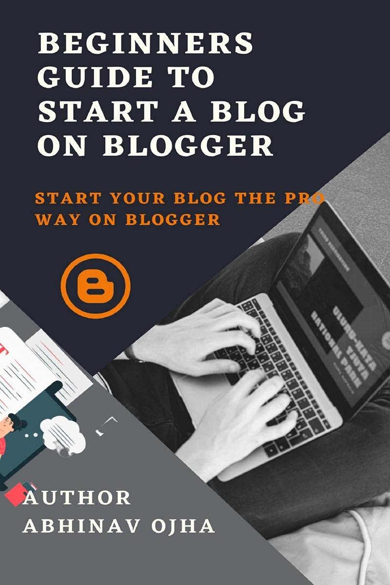 Beginners Guide To Start A Blog On Blogger : Start your blog the pro way on blogger