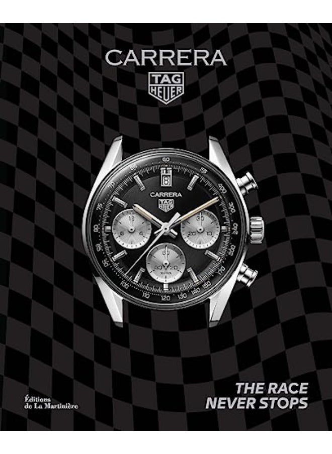 Tag Heuer Carrera The Race Never Stops By Biebuyck, Nicholas Hardcover 