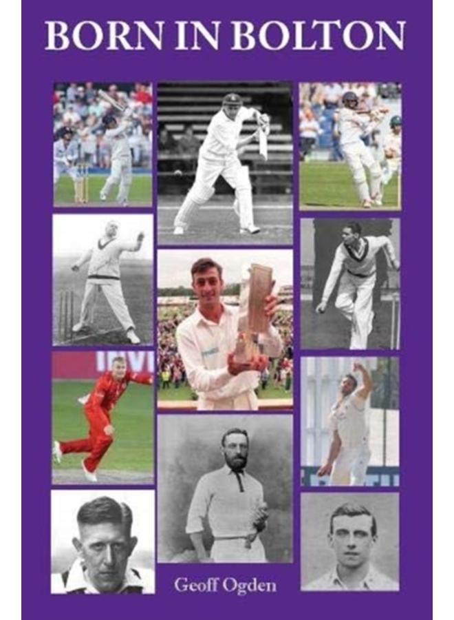 Born in Bolton : The First-Class Cricketers born in Bolton