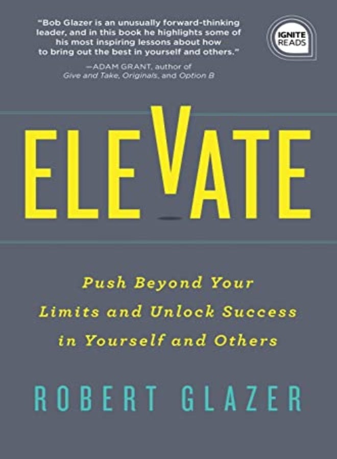 Elevate Push Beyond Your Limits And Unlock Success In Yourself And Others by Glazer, Robert Hardcover