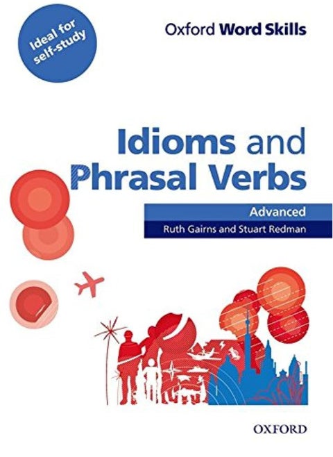 Oxford Word Skills: Advanced: Idioms & Phrasal Verbs Student Book with Key: Learn and practise English vocabulary Paperback