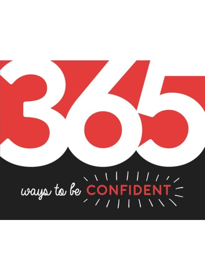 365 Ways to Be Confident : Inspiration and Motivation for Every Day