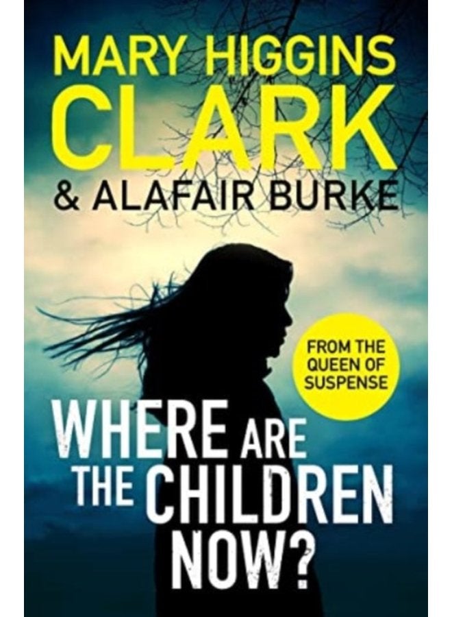 Where Are The Children Now Return to where it all began with the bestselling Queen of Suspense - Paperback