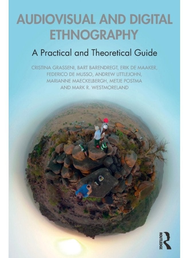 Audiovisual and Digital Ethnography A Practical and Theoretical Guide - Paperback