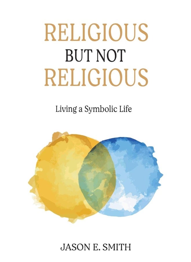 Religious But Not Religious: Living a Symbolic Life 