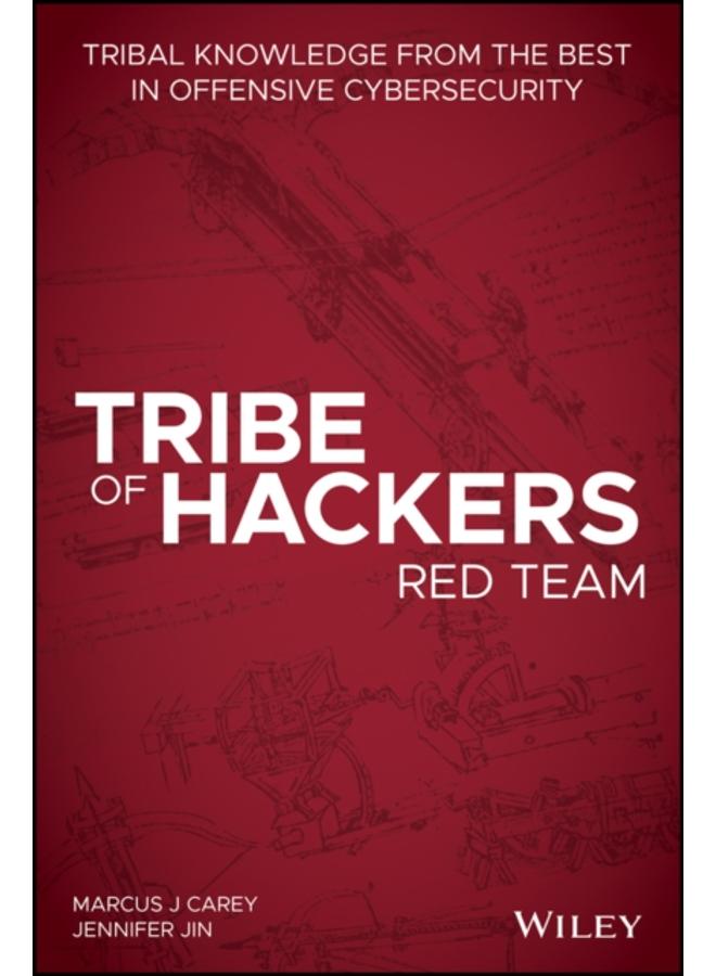 Tribe of Hackers Red Team : Tribal Knowledge from the Best in Offensive Cybersecurity 