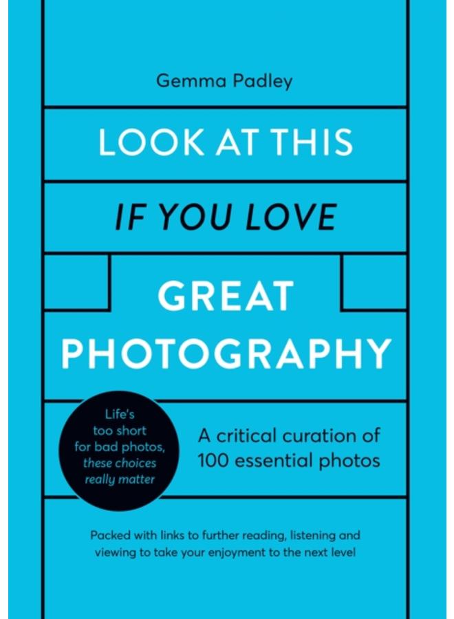 Look At This If You Love Great Photography : A critical curation of 100 essential photos ??? Packed with links to further reading, listening and viewing to take your enjoyment to the next level 