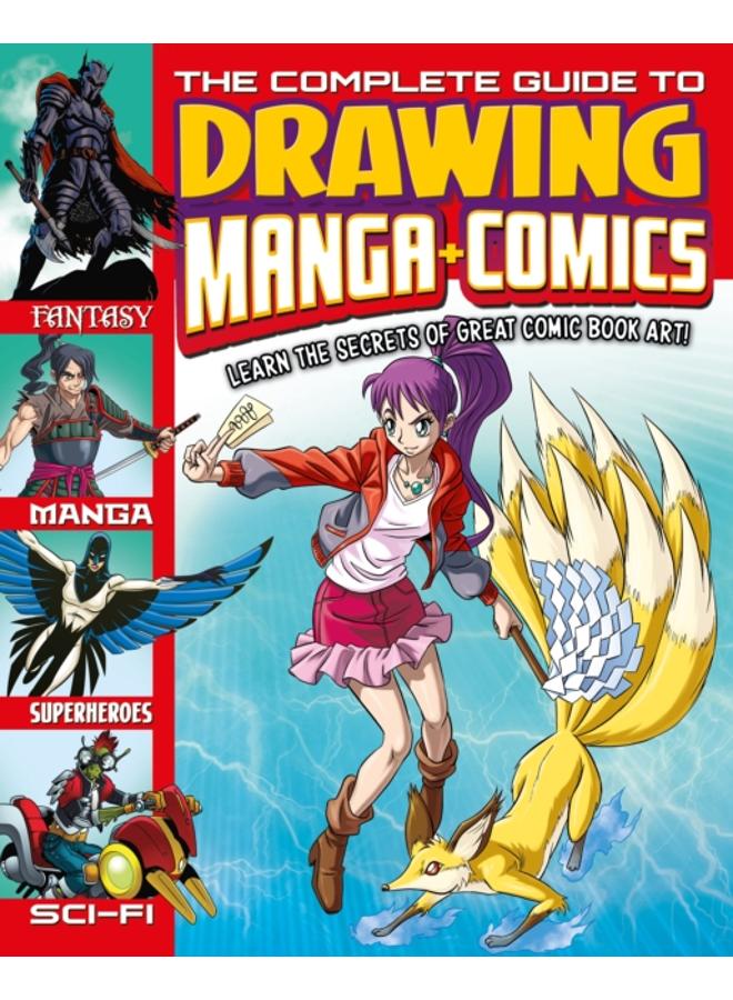 The Complete Guide to Drawing Manga + Comics : Learn the Secrets of Great Comic Book Art! 
