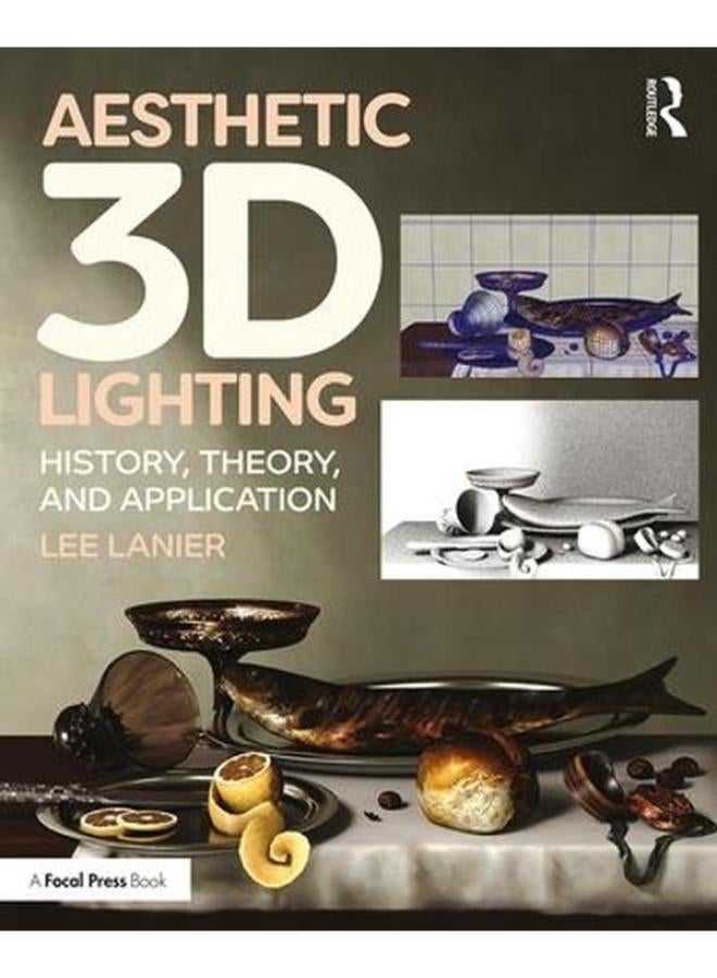 Aesthetic 3D Lighting: History, Theory, and Application 