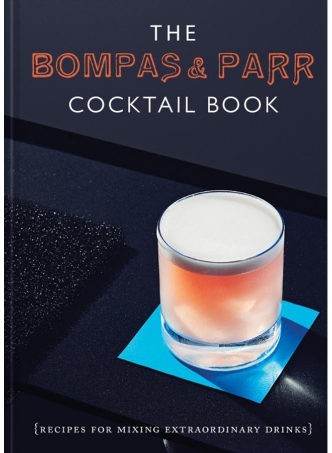 The Bompas & Parr Cocktail Book : Recipes for Mixing Extraordinary Drinks