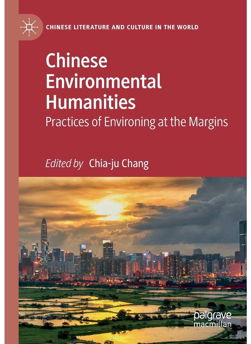 Chinese Environmental Humanities: Practices of Environing at the Margins 