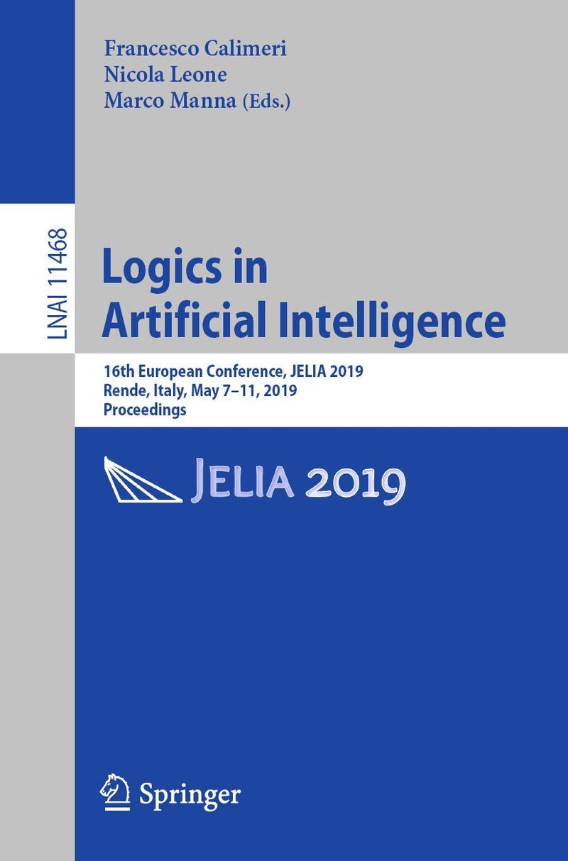 Logics in Artificial Intelligence: 16th European Conference, JELIA 2019, Rende, Italy, May 7-11, 2019, Proceedings