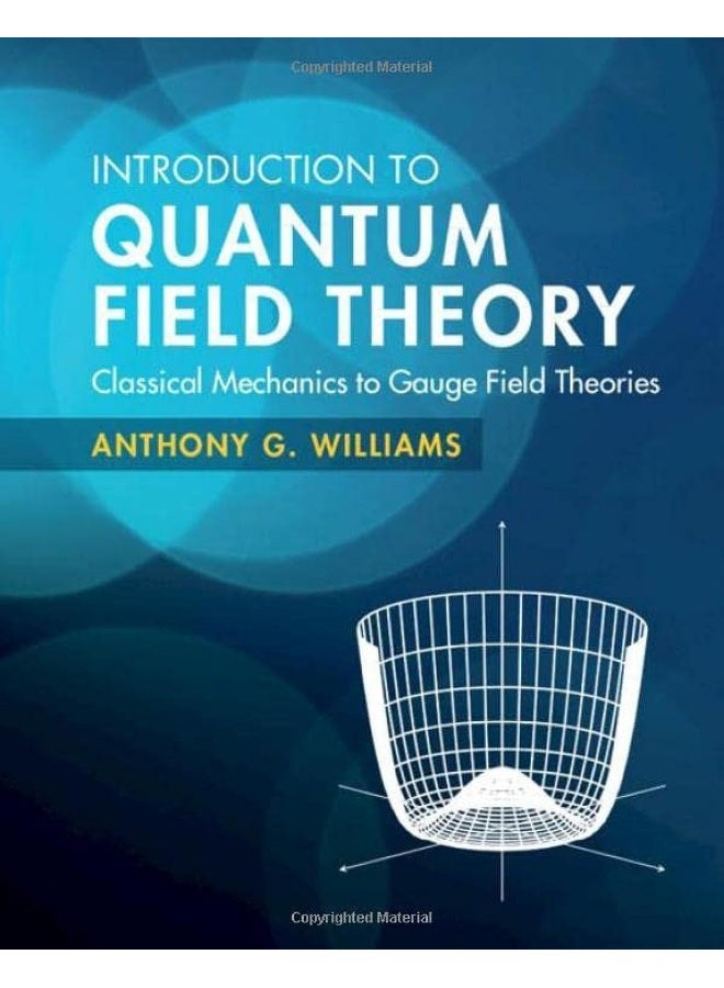 Introduction to Quantum Field Theory: Classical Mechanics to Gauge Field Theories