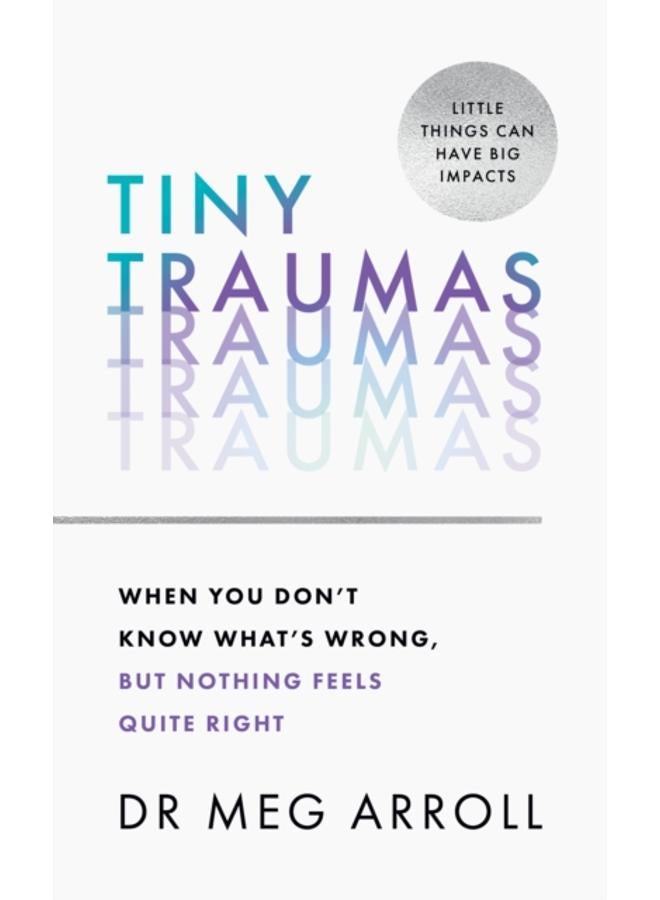 Tiny Traumas : When you don't know what's wrong, but nothing feels quite right