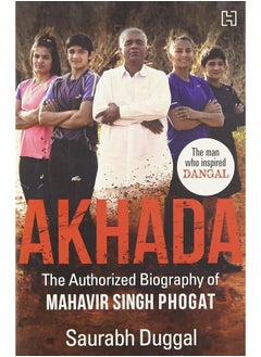 Akhada: The Authorized Biography of Mahavir Singh Phogat