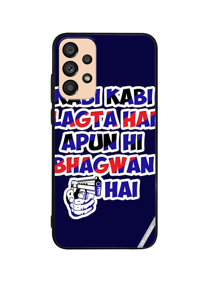 VR CREATIVE Protective Case Cover For Samsung Galaxy A33 5G Kabi Kabi Lagta Hai Apun Hi Bhagwan Hai Hindi Quots Design Multicolour - Image 1