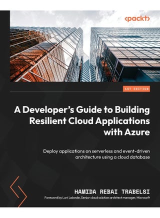 A Developer's Guide to Building Resilient Cloud Applications with Azure: Deploy applications on serverless and event-driven architecture using a cloud database - pzsku/ZCAADA31E0B5720F0414EZ/45/1748328872/922f6eca-639d-4119-ad03-23c6cbd5e361
