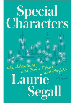 Special Characters: My Adventures with Tech's Titans and Misfits